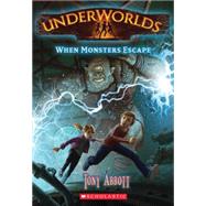 Underworlds #2: When Monsters Escape,9780545308328