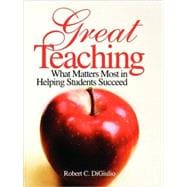 Great Teaching : What Matters Most in Helping Students Succeed