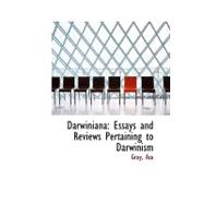 Darwiniana: Essays and Reviews Pertaining to Darwinism