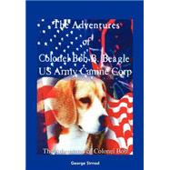 The Adventures Of Colonel Bob B. Beagle Us Army Canine Corp