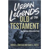 Urban Legends of the Old Testament 40 Common Misconceptions