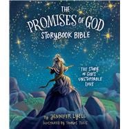 The Promises of God Storybook Bible The Story of God's Unstoppable Love