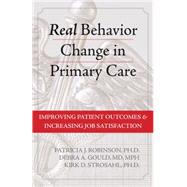 Real Behavior Change in Primary Care : Improving Patient Outcomes and Increasing Job Satisfaction