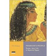 Pharaoh's People Scenes from Life in Imperial Egypt