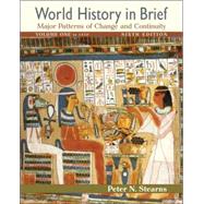 World History in Brief: Major Patterns of Change and Continuity, Volume 1 (To 1450)