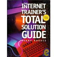 The Internet Trainer's Total Solution Guide