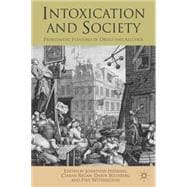 Intoxication and Society Problematic Pleasures of Drugs and Alcohol