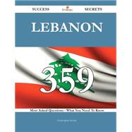 Lebanon: 359 Most Asked Questions on Lebanon - What You Need to Know