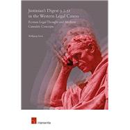 Justinian's Digest 9.2.51 in the Western Legal Canon Roman Legal Thought and Modern Causality Concepts