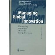 Managing Global Innovation : Uncovering the Secrets of Future Competitiveness