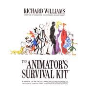 The Animator's Survival Kit--Revised Edition; A Manual of Methods, Principles and Formulas for Classical, Computer, Games, Stop Motion and Internet Animators