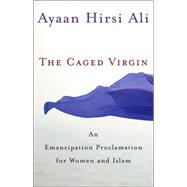 The Caged Virgin; An Emancipation Proclamation for Women and Islam