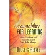Accountability for Learning : How Teachers and School Leaders Can Take Charge