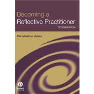 Becoming a Reflective Practitioner: A Reflective and Holistic Approach to Clinical Nursing, Practice Develment and Clinical Supervision, 2nd Edition