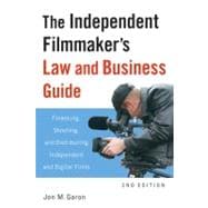 The Independent Filmmaker's Law and Business Guide Financing, Shooting, and Distributing Independent and Digital Films