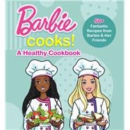 Barbie Cooks! A Heathy Cookbook
