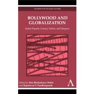 Bollywood and Globalization : Indian Popular Cinema, Nation, and Diaspora