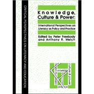 Knowledge, Culture And Power: International Perspectives On Literacy As Policy And Practice