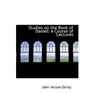 Studies on the Book of Daniel : A Course of Lectures