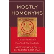 Mostly Homonyms A Whimsical Perusal of those Words that Sound Alike