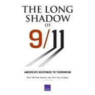 The Long Shadow of 9/11 America's Response to Terrorism