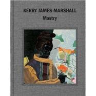 Kerry James Marshall Mastry