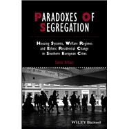 Paradoxes of Segregation Housing Systems, Welfare Regimes and Ethnic Residential Change in Southern European Cities