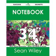 Notebook 34 Success Secrets: 34 Most Asked Questions on Notebook