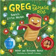 Greg the Sausage Roll: Santa's Little Helper Discover the laugh out loud NO 1 Sunday Times bestselling series