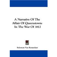 A Narrative of the Affair of Queenstown: In the War of 1812
