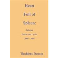 Heart Full of Spleen: Selected Poems and Lyrics 2003 - 2007