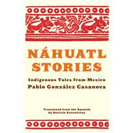 Náhuatl Stories Indigenous Tales from Mexico