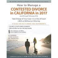 How to Manage a Contested Divorce in California in 2017 Take Charge of Your Case - In or Out of Court - With or Without an Attorney