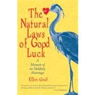 The Natural Laws of Good Luck A Memoir of an Unlikely Marriage