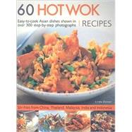 60 Hot Wok Recipes East-to-Cook Asian Dishes Shwon in More Than 300 Step-by-Step Color Photographs