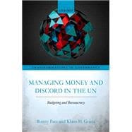 Managing Money and Discord in the UN Budgeting and Bureaucracy