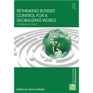 Rethinking Border Control for a Globalizing World: A Preferred Future
