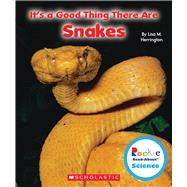 It's a Good Thing There Are Snakes (Rookie Read-About Science: It's a Good Thing...)