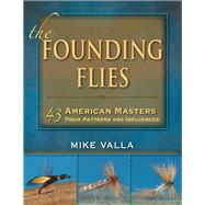 The Founding Flies 43 American Masters: Their Patterns and Influences