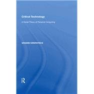 Critical Technology: A Social Theory of Personal Computing