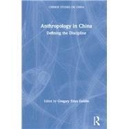 Anthropology in China: Defining the Discipline: Defining the Discipline