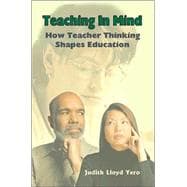 Teaching in Mind : How Teacher Thinking Shapes Education