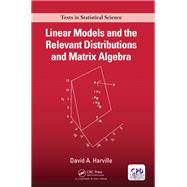 Linear Models plus the Relevant Distributions and Matrix Algebra: A Unified Approach