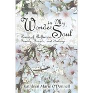 Wonder in My Soul : Poems of Reflection, Family, Friends, and Feelings