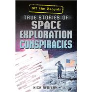 True Stories of Space Exploration Conspiracies