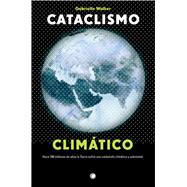 Cataclismo climático Hace 700 millones de años la Tierra sufrió una catástrofe climática y sobrevivió