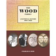 The Wood Family A Maternal History: 1603-2020