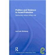 Politics and Violence in Israel/Palestine: Democracy versus Military Rule