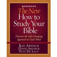 The New How to Study Your Bible Workbook: Discover the Life-changing Approach to God's Word