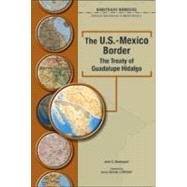 The U.S.-Mexico Border The Treaty Of Guadalupe Hidalgo